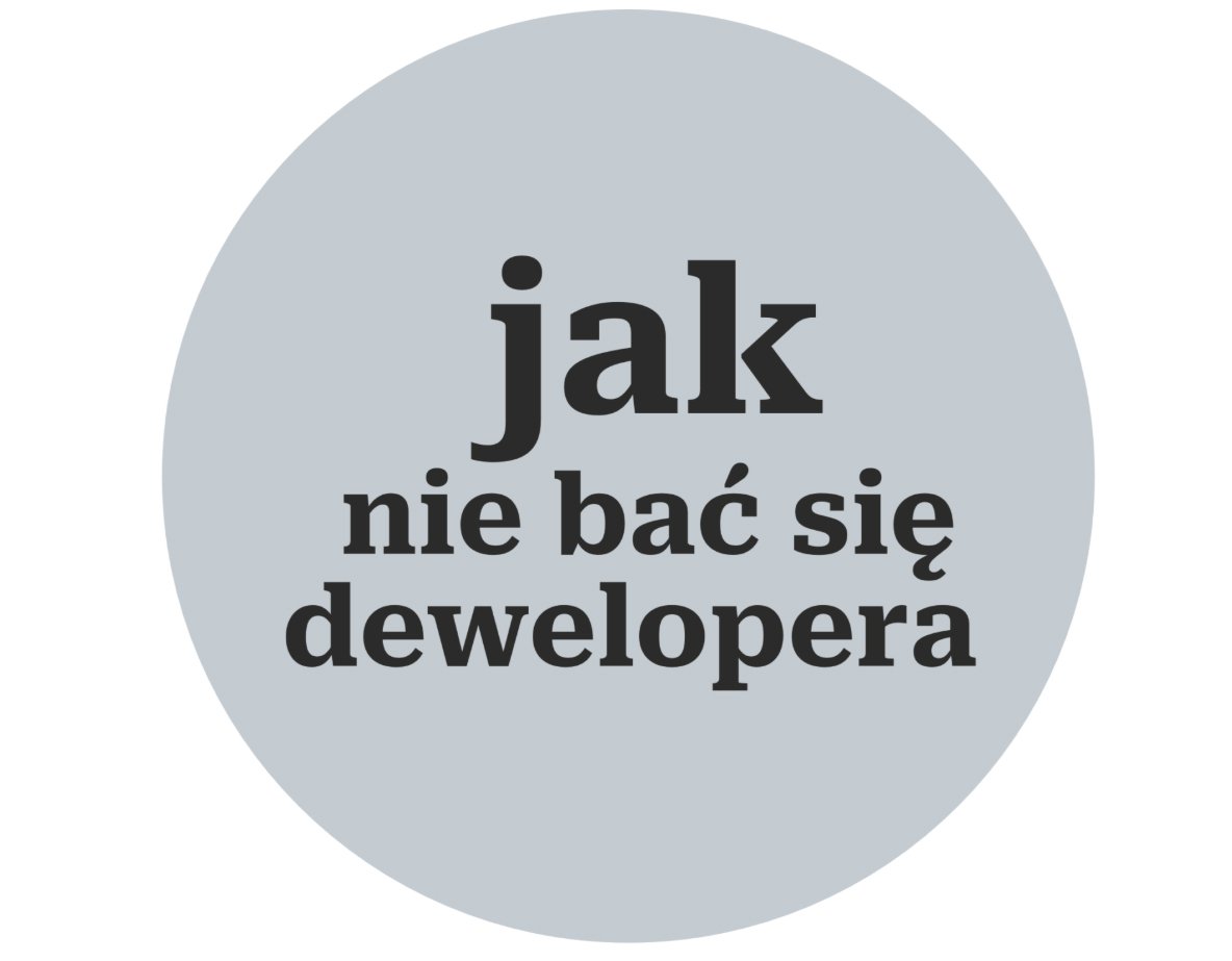 JAK NIE BAĆ SIĘ DEWELOPERA